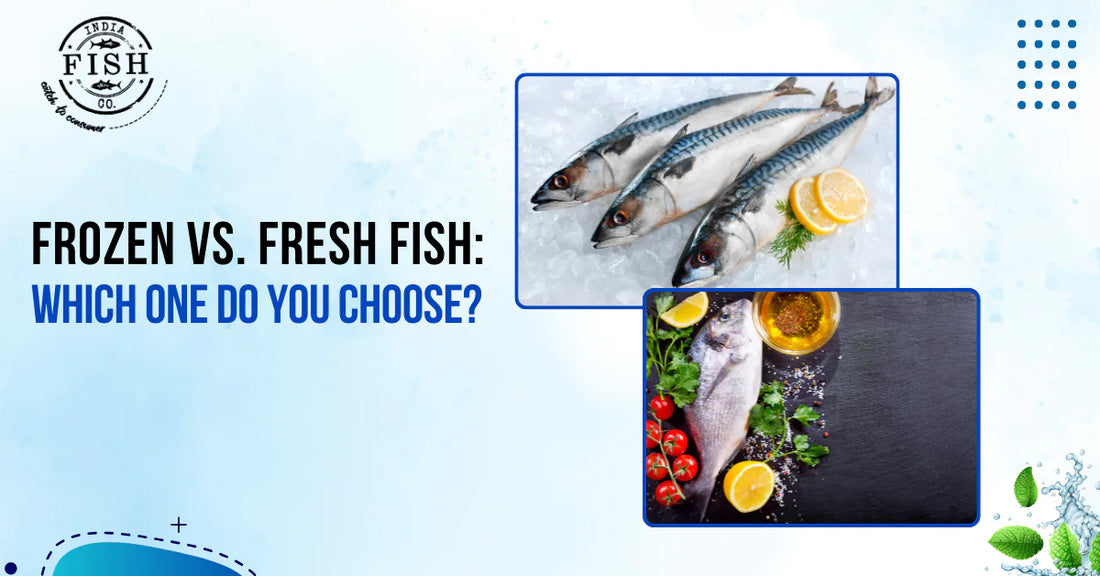 Frozen vs. Fresh Fish: Which One Do You Choose?