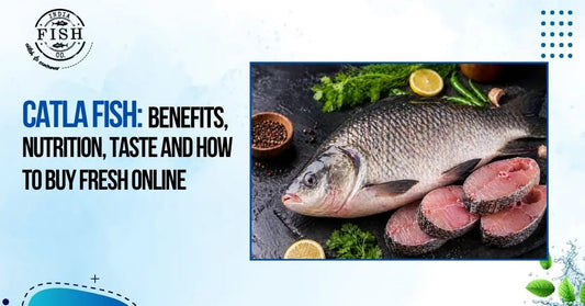Catla Fish: Benefits, Nutrition, Taste &amp; How to Buy Fresh Online
