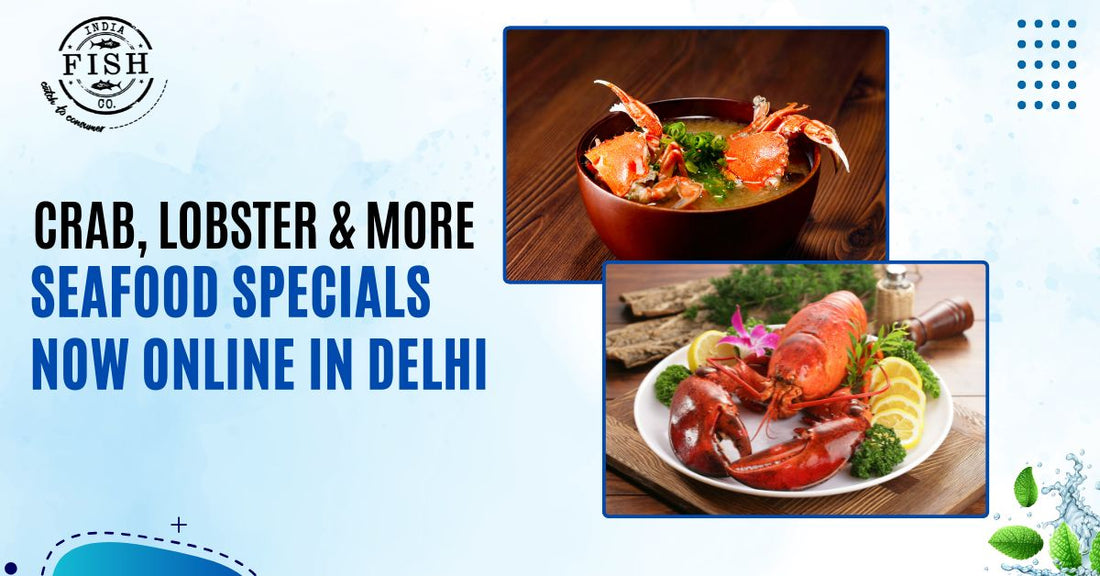 Crab, Lobster &amp; More – Seafood Specials Now Online in Delhi