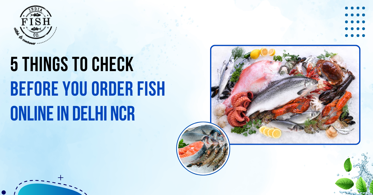 5 Things to Check Before You Order Fish Online in Delhi NCR