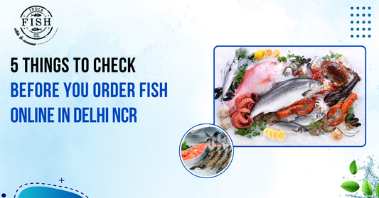 5 Things to Check Before You Order Fish Online in Delhi NCR