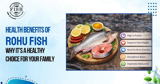 Health Benefits of Rohu Fish Why It’s a Healthy Choice for Your Family