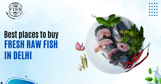 Best places to buy fresh raw fish in Delhi