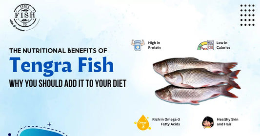 The Nutritional Benefits of Tengra Fish: Why You Should Add It to Your Diet