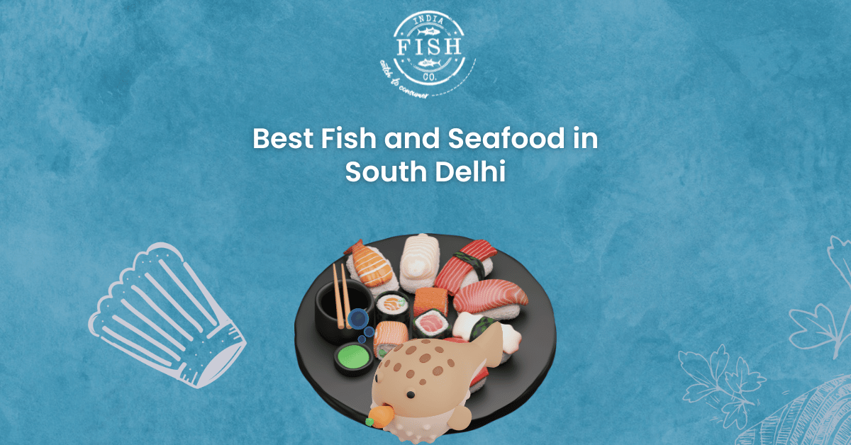 Best Fish and Seafood in South Delhi