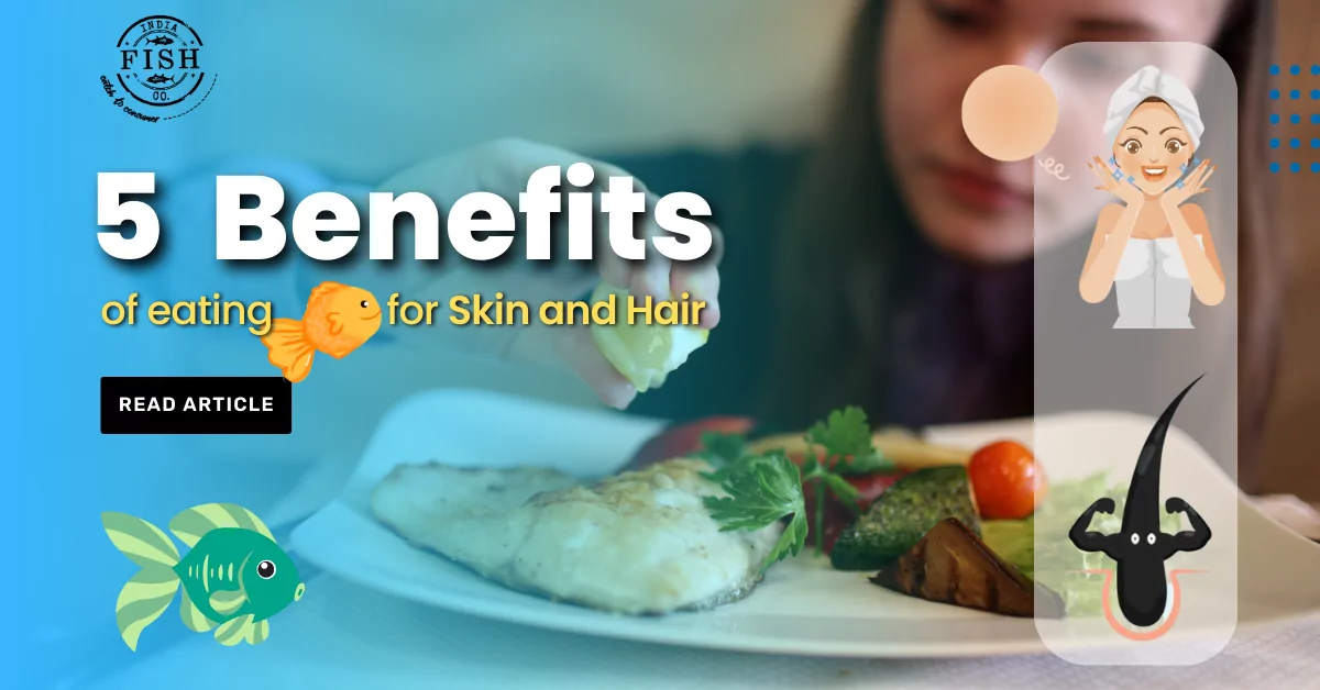 5 Benefits of eating fish for Skin and Hair