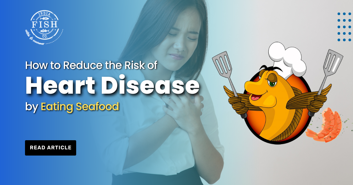 How to Reduce the Risk of Heart Disease by Eating Seafood