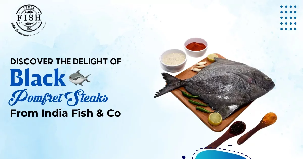 Discover the Delight of Black Pomfret Steaks from India Fish & Co.