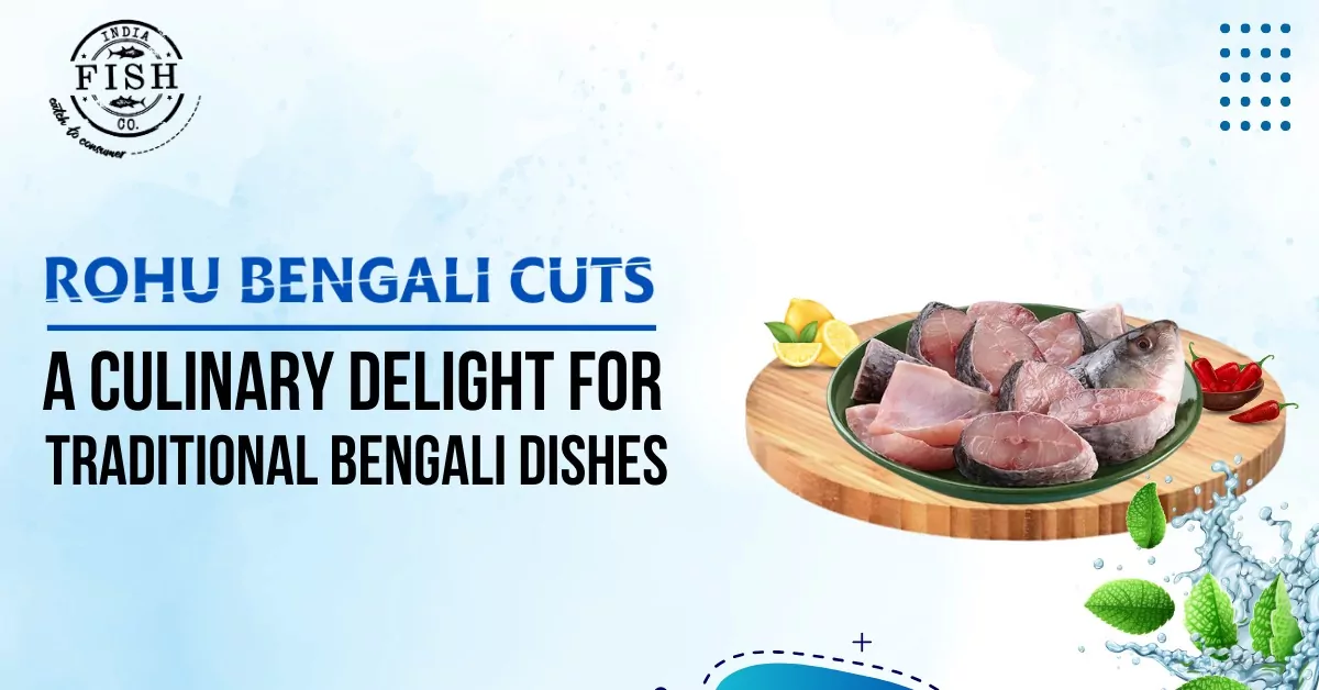 Rohu – Bengali Cuts: A Culinary Delight for Traditional Bengali Dishes