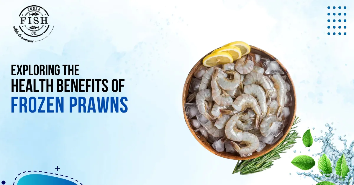 Exploring the Health Benefits of Frozen Prawns